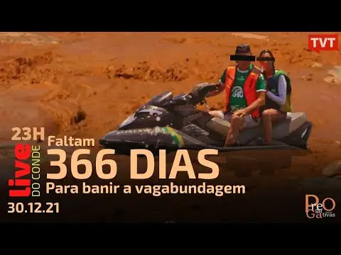 LIVE DO CONDE! Faltam 366 dias para banir a vagabundagem