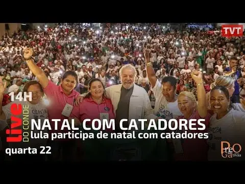 NATAL COM CATADORES: Lula participa de natal com os catadores