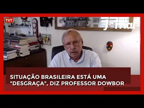 Situação brasileira está uma “desgraça”, diz professor Dowbor
