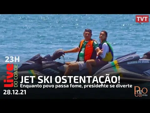 LIVE DO CONDE! Jet Ski ostentação: enquanto povo passa fome, presidente se diverte