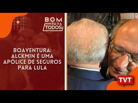 Alckmin é uma apólice de seguros para Lula – Boaventura