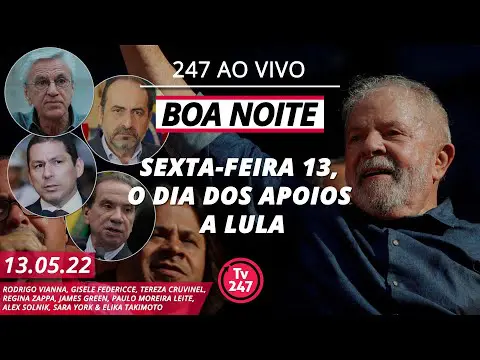 Boa Noite 247 – Sexta-feira 13, o dia dos apoios a Lula