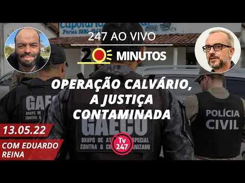 O dia em 20 minutos – Operação Calvário – a Justiça contaminada