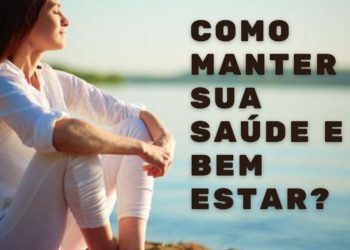 Como manter sua saude e bem estar